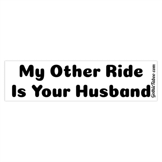 My Other Ride (husband) Bumper Sticker