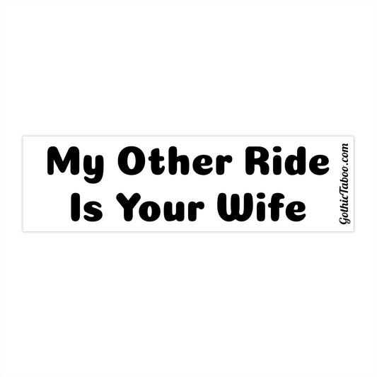 My Other Ride (wife) Bumper Sticker